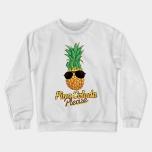 'Pina Colada Please Pineapple' Pina Colada Gift Crewneck Sweatshirt